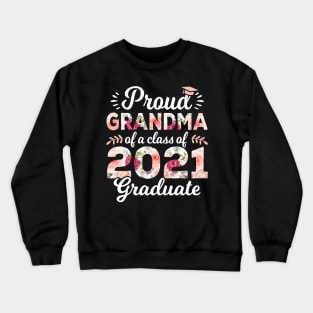 Proud Grandma Class Of 2021 Graduate Senior 21 Floral Crewneck Sweatshirt